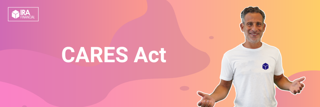 CARES ACT and the IRA Loan 1 CARES Act Videos